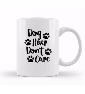 Dog Hair Dont Care Gifts For Everyone Made In Us Kupa Bardak Porselen