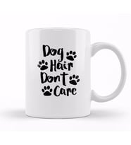 Dog Hair Dont Care Gifts For Everyone Made In Us Kupa Bardak Porselen
