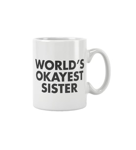 World's Okayest Sister Abla Kız Kardeş Doğum Günü Baskılı Kupa Bardak
