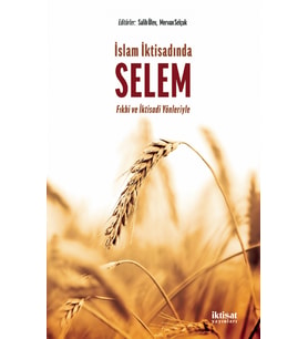 İSLAM İKTİSADINDA SELEM - Fıkhi ve İktisadi Yonleriyle