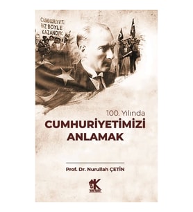 100. Yılında Cumhuriyetimizi Anlamak