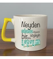 Neyden Rahatsız Olduysanız Söyleyin Bir Daha Yapayım Baskılı Sarı Kulplu D Kupa