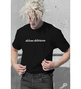 "Aklımı Deliricem" Baskılı Unisex T-shirt/Tişört - TÜM YAŞ GRUPLARI (Siyah)