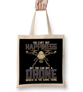 You Cant Buy Happiness But You Can Buy Buy a Drone Its The Same Thing As Buying Happiness Bez Çanta Uzun Saplı