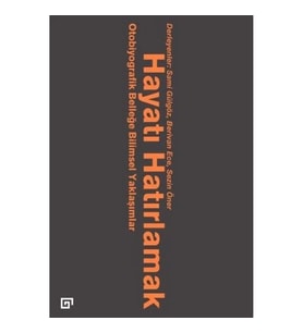 Hayatı Hatırlamak Otobiyografik Belleğe Bilimsel Yaklaşımlar