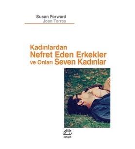 Kadınlardan Nefret Eden Erkekler ve Onları Seven Kadınlar