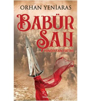Babür Şah - Hindistan Fatihi / Orhan Yeniaras / / 9786052221679