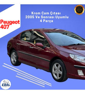 Peugeot 407 Krom Cam Çıtası 4 Parça 2005 ve Sonrası Paslanmaz Çelik