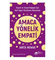 Amaca Yönelik Empati: Kişisel ve Sosyal Değişim İçin Gizli Süper Gücümüze Dokunmak