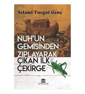 Nuh’un Gemisinden Zıplayarak Çıkan İlk Çekirge