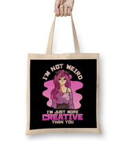 I m Not Weird I m Just More Creative Than You Girl Bez Çanta Uzun Saplı