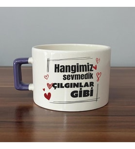 Hangimiz Sevmedik Çılgınlar Gibi Baskılı Mor Kulplu C Fincan
