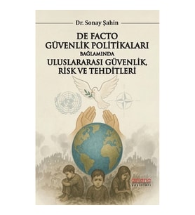 De Facto Güvenlik Politikaları Bağlamında Uluslararası Güvenlik, Risk ve Tehditleri