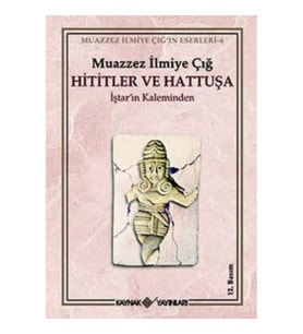Hititler ve Hattuşa İştar'ın Kaleminden