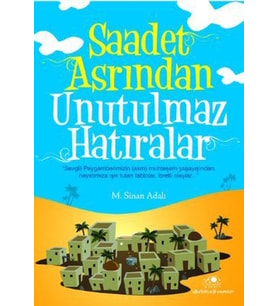 Saadet Asrından Unutulmaz Hatıralar