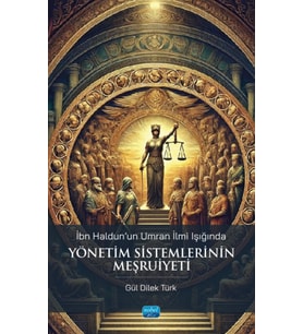 İbn Haldun’un Umran İlmi Işığında - YÖNETİM SİSTEMLERİNİN MEŞRUİYETİ