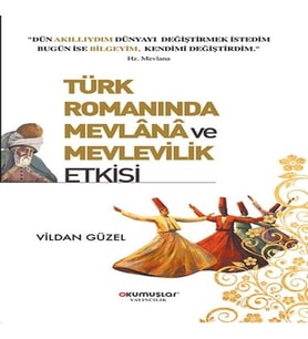 Türk Romanında Mevlana Mevlevilik Etkisi