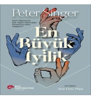 En Büyük İyilik - Etkili Diğerkâmlık Etik Yaşam Hakkındaki Fikirlerimizi Nasıl Değiştirir?