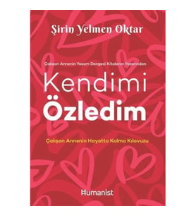 Kendimi Özledim: Çalışan Annenin Hayatta Kalma Kılavuzu