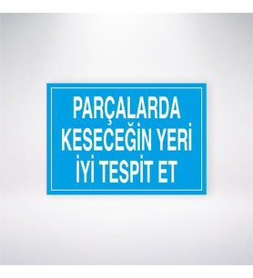 Parçalarda Keseceğin Yeri İyi Tespit Et