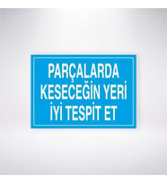 Parçalarda Keseceğin Yeri İyi Tespit Et