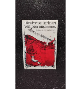 Türkiye'de İktidarı Yeniden Düşünmek