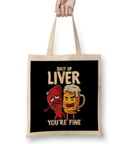 Shut Up Liver You're Fine Drinking Pun Funny Beer Bez Çanta Uzun Saplı