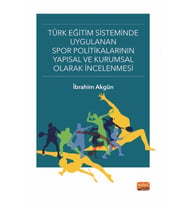 Türk Eğitim Sisteminde Uygulanan Spor Politikalarının Yapısal ve Kurumsal Olarak İncelenmesi