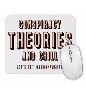 Conspiracy Theories and Chill Mouse Pad