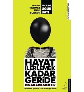 Hayat İlerlemek Kadar Geride Bırakabilmektir