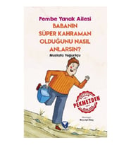 Babanın Süper Kahraman Olduğunu Nasıl Anlarsın? Pembe Yanak Ailesi