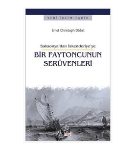 Saksonya’dan İskenderiye’ye Bir Faytoncunun Serüvenleri