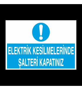 Elektrik Kesilmelerinde Şalteri Kapatınız Uyarı Levhası 30x40cm (Karışık)