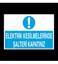 Elektrik Kesilmelerinde Şalteri Kapatınız Uyarı Levhası 30x40cm (Karışık)