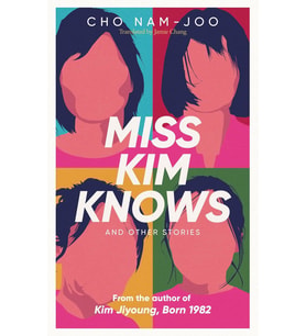 Miss Kim Knows And Other Stories: The Sensational New Work From The Author Of Kim Jiyoung, Born 1982 (Krem)