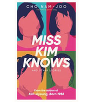 Miss Kim Knows And Other Stories: The Sensational New Work From The Author Of Kim Jiyoung, Born 1982 (Krem)