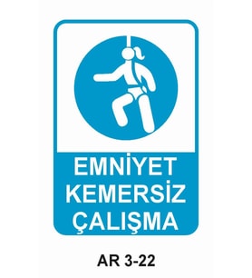 EMNİYET KEMERSİZ ÇALIŞMA KADIN FİGÜRLÜ İŞ GÜVENLİĞİ UYARI LEVHASI 1 ADET PVC 21 X 29CM