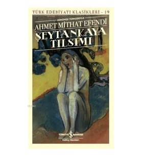 ŞEYTANKAYA TILSIMI - TÜRK EDEBİYATI KLASİKLERİ 19 ( GÜNÜMÜZ TÜRKÇESİYLE)