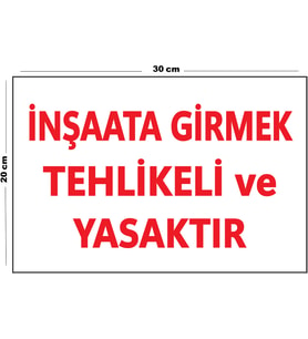 Metal İnşaata Girmek Tehlikeli Ve Yasaktır 20cm x 30cm A4 Büyüklüğünde Uyarı Levhası Yönlendirme