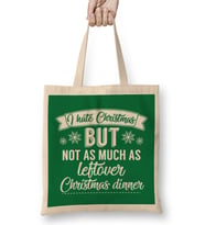 I Hate Christmas But Not As Much As Leftover Christmas Dinner Bez Çanta Uzun Saplı