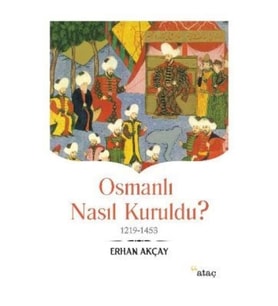 Osmanlı Nasıl Kuruldu?