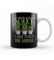 Sorry I Have Plants This Weekend Gardening Pun Kupa Bardak Porselen