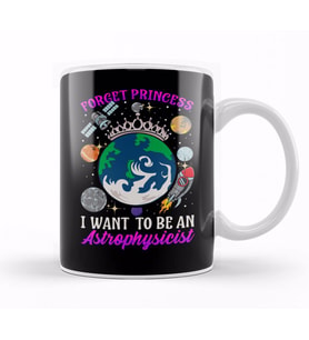 Forget Princess I Want To Be An Astrophysicist Kupa Bardak Porselen