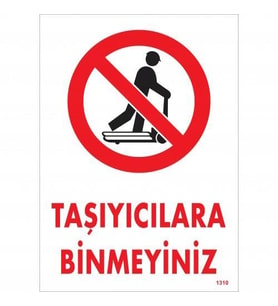 Taşıyıcılara Binmeyiniz Uyarı Levhası 25x35 KOD:1310