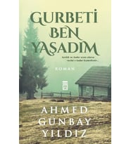 Gurbeti Ben Yaşadım