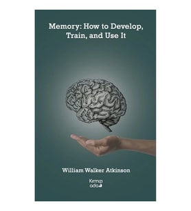 Memory: How to Develop, Train, and Use It