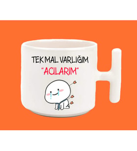 Tek Mal Varlığım Acılarım Espirili T Kulplu Latte Kupa Bardak