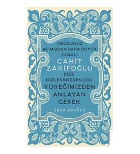 Cahit Zarifoğlu-Bize Sözlerimizden Çok Yüreğimizden Anlayan Gerek