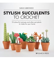 Stylish Succulents To Crochet: 15 Colourful Cactuses And Other Pot Plants To Make For Your Home (Krem)