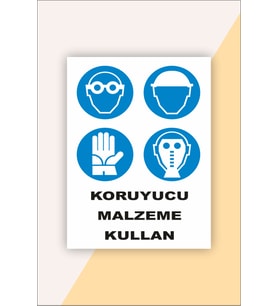 İş Güvenliği Uyarı Levhası Koruyucu Malzeme Kullan